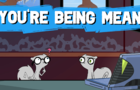 You're Being Mean : Foamy The Squirrel