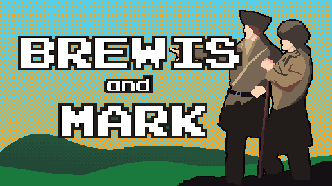 The Adventures of BREWIS and MARK