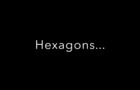 Hexagons....