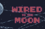 Wired To The Moon