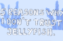 5 Reasons why I don't trust Jellyfish
