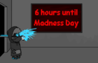 6 hours until madness day