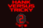 Hank Vs Tricky 2