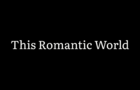ANNOUNCEMENT - This Romantic World
