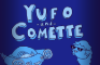 Yufo and Comette
