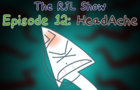 The RJL Show (Episode #12): HeadAche
