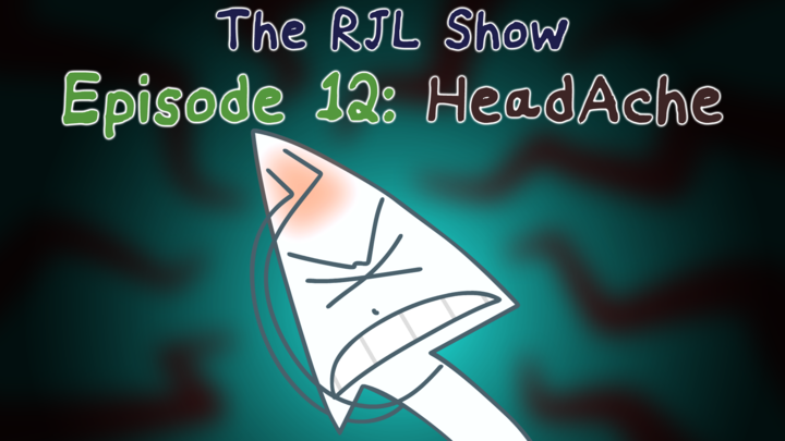 The RJL Show (Episode #12): HeadAche