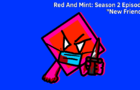 Red And Mint - Season 2 Episode 1: &quot;New Friendly&quot;