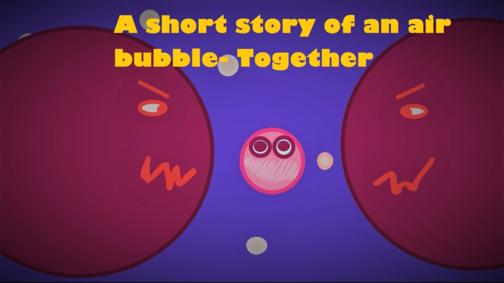 A short story of an air bubble - Together