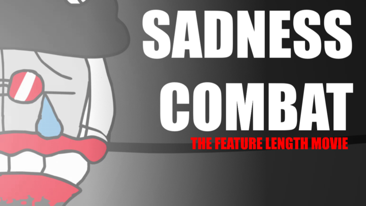 Sadness Combat: The Feature Length Movie