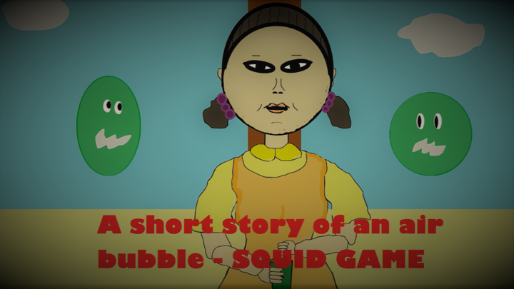 A short story of an air bubble - Squid game