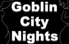 Goblin City Nights