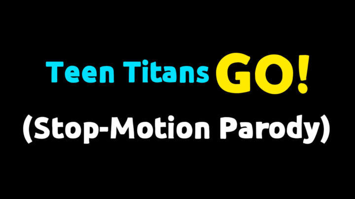 Teen Titans Go! (Stop-Motion Parody)