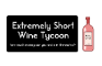 Extremely Short Wine Tycoon