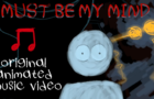 Must Be My Mind (original song+AMV)