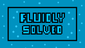 Fluidly Solved