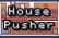 House Pusher