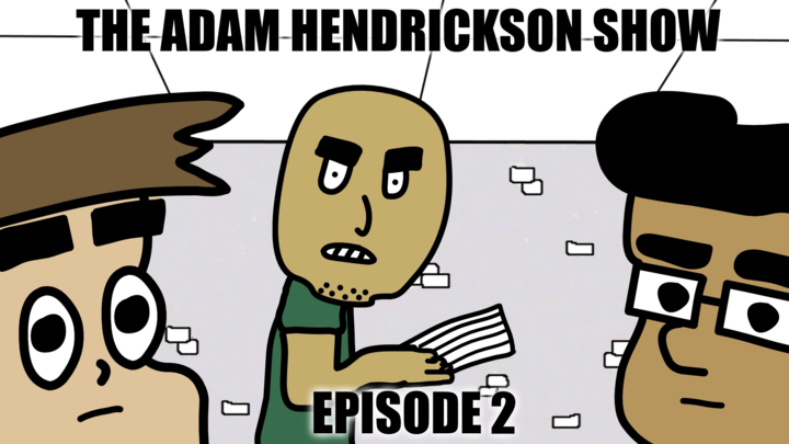 The Adam Hendrickson Show - Episode 2