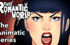 1ST RELEASE - This Romantic World: The Animatic Series