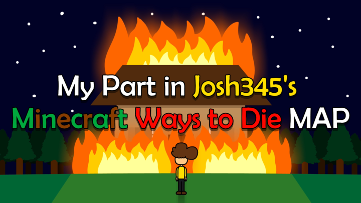My Part in Josh345's Minecraft Ways to Die MAP
