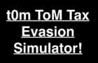 t0m ToM Tax Evasion Simulator