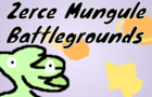 Zerce Mungule Battlegrounds