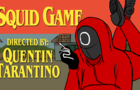 Squid Game Directed by Tarantino