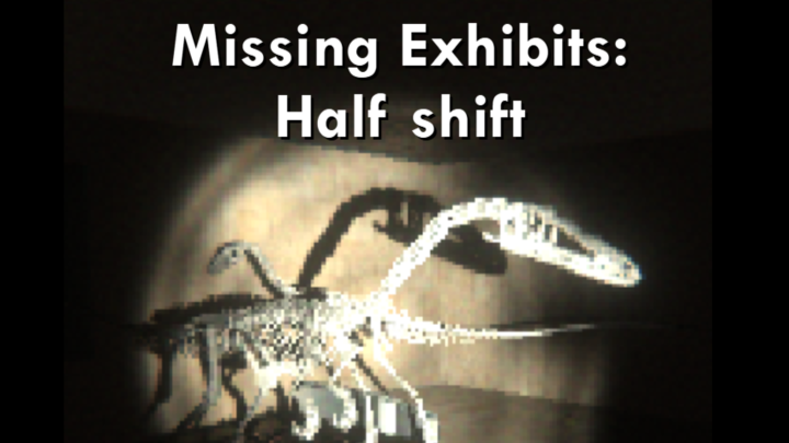 Missing Exhibits: Half Shift