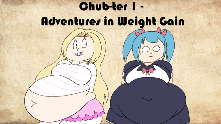 Adventures In Weight Gain (Chub-ter 1)