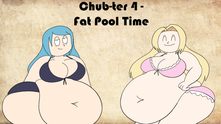 Fat Pool Time (Chub-ter 4)