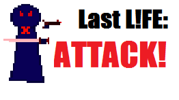 Last L!fe: Attack!
