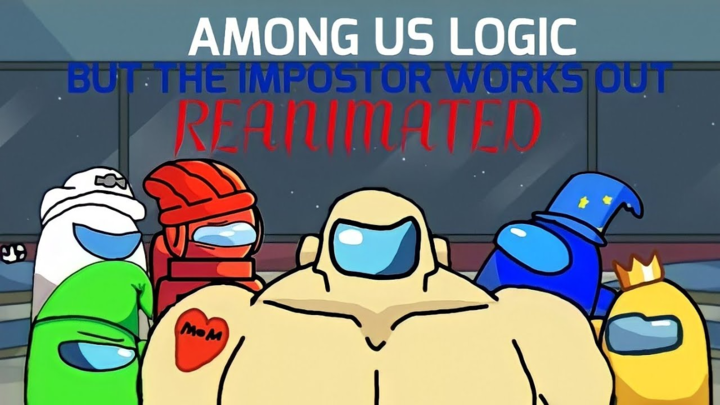 Among Us Logic, But The Impostor Works Out【Reanimated Collab】