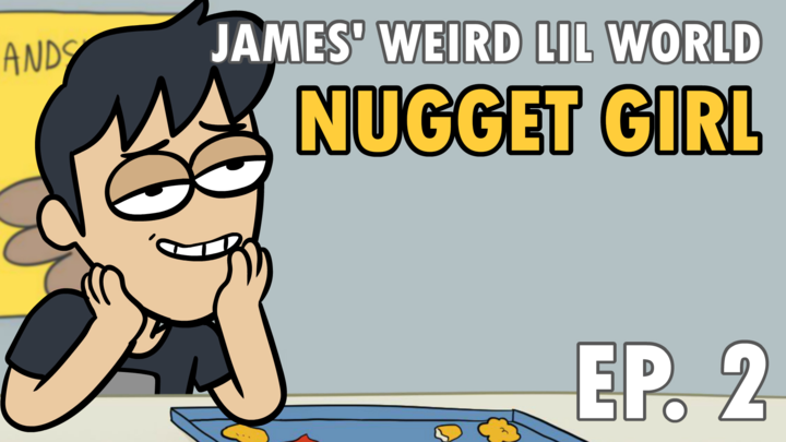 James' Weird Little World - EP 2 - Nugget Girl