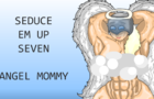 seduce em up 7: angel mommy