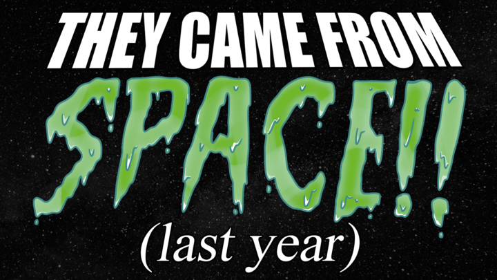 They Came From Space!! (last year) ~ NoahIdeaFilms / Monke Flip