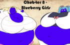 Blueberry Girls (Chub-ter 8)