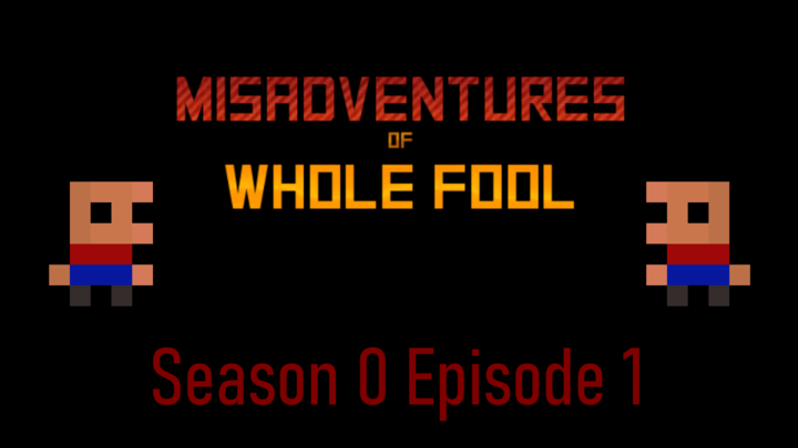 Misadventures of Whole Fool S0 E1 - Time Hater