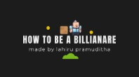 How to be a billionare!