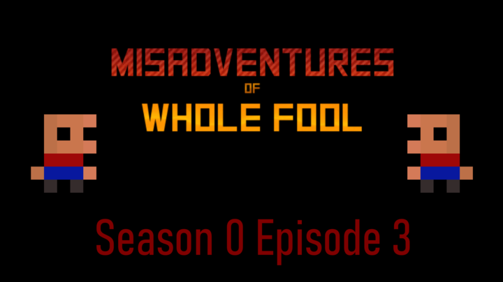 Misadventures of Whole Fool S0 E3 - Fuck Thine Hos