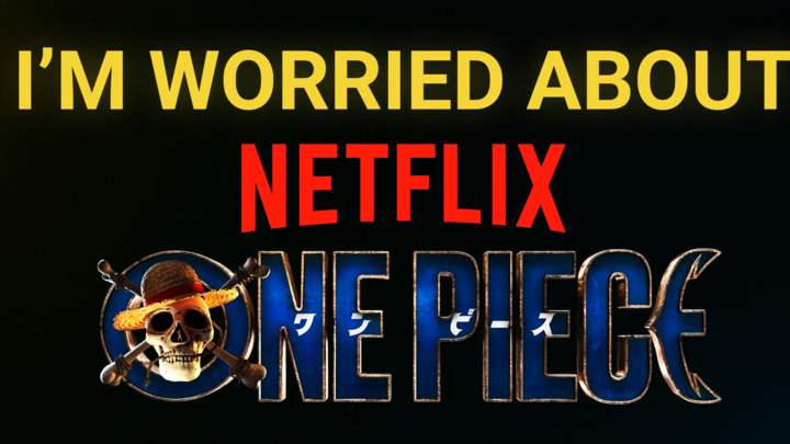 I'm worried about Netflix One Piece
