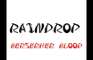 Raindrop BERSERKER BLOOD