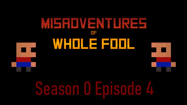 Misadventures of Whole Fool S0 E4 - Can You be a Half Fool?