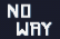 No_way