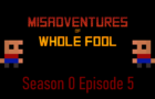Misadventures of Whole Fool S0 E5 - Fumbled Emotions