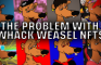 WHACK WEASELZ -- NFT 🚀🚀🚀
