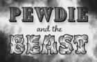 Angry Whiskers - Pewdie and the Beast