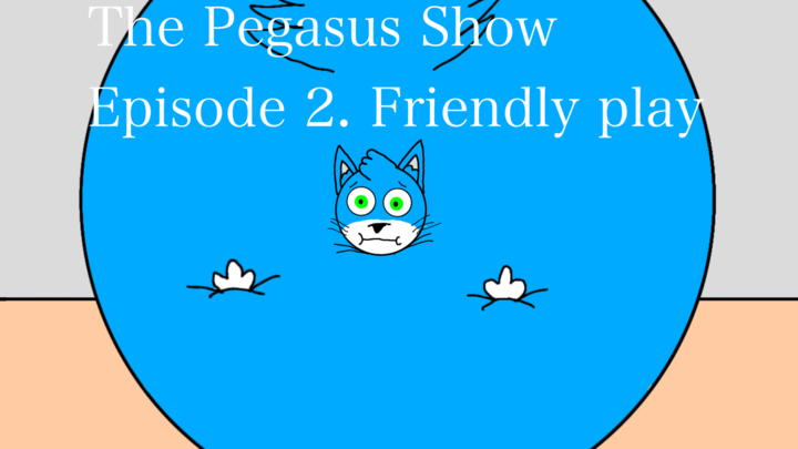 The Pegasus Show Episode 2 Friendly Play