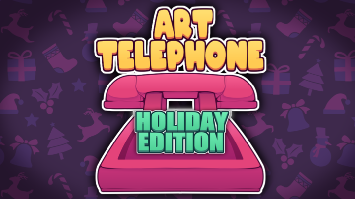 ART TELEPHONE: Holiday Edition