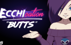 ECCHIcation Episode 8 - 'Butts'