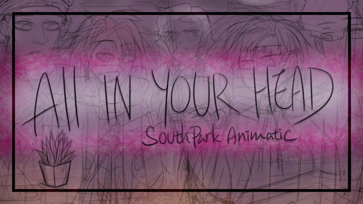 All In Your Head (Goth kids) - South Park Animatic